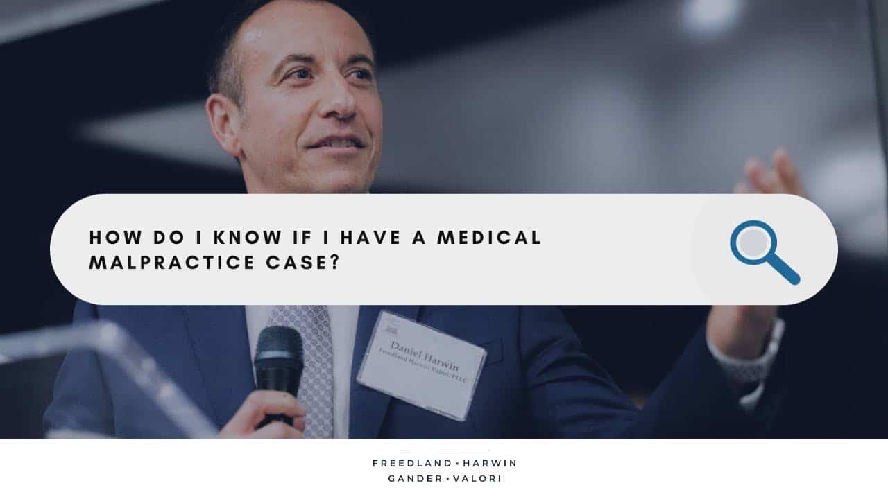 How do I know  if I have a medical malpractice case?
